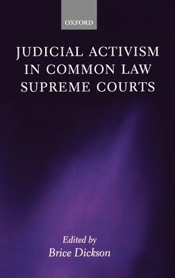 Judicial Activism in Common Law Supreme Courts - Dickson, Brice (Editor)