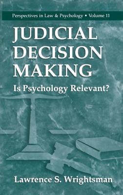 Judicial Decision Making: Is Psychology Relevant? - Wrightsman, Lawrence S, Dr.