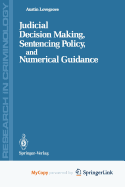 Judicial Decision Making, Sentencing Policy, and Numerical Guidance - Lovegrove, Austin