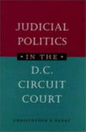 Judicial Politics in the D.C. Circuit Court