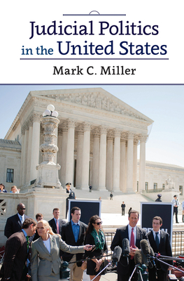 Judicial Politics in the United States - Miller, Mark C.