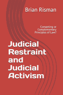 Judicial Restraint and Judicial Activism: Competing or Complementary Principles of Law?