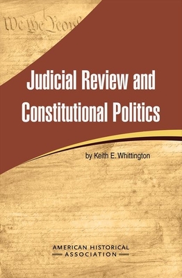 Judicial Review and Constitutional Politics - Whittington, Keith C