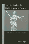 Judicial Review in State Supreme Courts: A Comparative Study