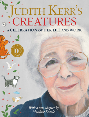 Judith Kerr's Creatures: A Celebration of Her Life and Work - Kerr, Judith