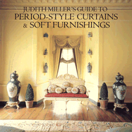 Judith Miller Guide to Period Style Curtains and Soft Furnishings