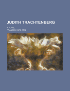 Judith Trachtenberg; A Novel