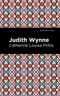 Judith Wynne - Pirkis, Catherine Lousia, and Editions, Mint (Contributions by)