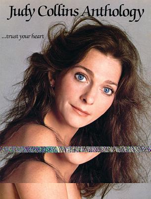 Judy Collins Anthology (...Trust Your Heart): Piano/Vocal/Chords - Collins, Judy