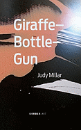 Judy Millar: Giraffe-Bottle-Gun