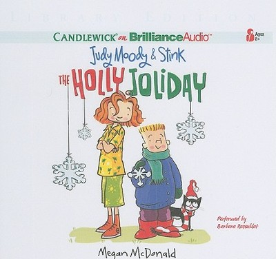 Judy Moody & Stink: The Holly Joliday - McDonald, Megan, and Rosenblat, Barbara (Read by)