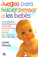 Juegos Para Hacer Pensar a Los Bebes - Silberg, Jackie