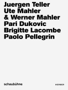 Juergen Teller, Ute und Werner Mahler, Pari Dukovic, Brigitte Lacombe, Paolo Pellegrin: Photo Campaigns of the Schaubuhne Berlin from 2013 to 2018