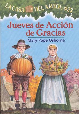 Jueves de Accin de Gracias: La Casa del Arbol # 27 - Osborne, Mary Pope, and Murdocca, Sal, and Brovelli, Marcela