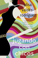 Jugando Con Chicos: (Spanish Edition of Playing with Boys)