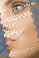 Jugando con fuego: C?mo prevenir la adicci?n al juego en la juventud