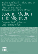 Jugend, Medien Und Migration: Empirische Ergebnisse Und Perspektiven