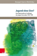 Jugend Ohne Sinn?: Eine Spurensuche Zu Sinnfragen Der Jungen Generation 1945-1949