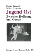 Jugend Ost: Zwischen Hoffnung Und Gewalt