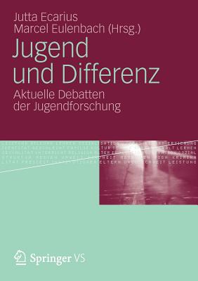 Jugend Und Differenz: Aktuelle Debatten Der Jugendforschung - Ecarius, Jutta (Editor), and Eulenbach, Marcel (Editor)