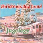 Jugology: Greatest Near Misses (Best Of...) - Christmas Jug Band