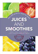 Juices and Smoothies: 201 Drinks for Health & Vitality