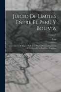 Juicio De Lmites Entre El Per Y Bolivia: Contestacin Al Alegato De Bolivia: Prueba Peruana Presentada Al Gobierno De La Repblica Argentina; Volume 3