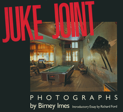 Juke Joint: Photographs - Imes, Birney (Photographer), and Ford, Richard (Introduction by)