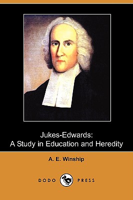 Jukes-Edwards: A Study in Education and Heredity (Dodo Press) - Winship, A E