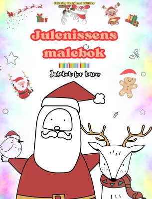 Julenissens malebok Julebok for barn Ste vinter- og julenissetegninger ? nyte: Morsomme julemotiver som stimulerer kreativitet og lring - Editions, Coloring Christmas