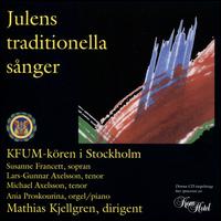 Julens Traditionella Snger - Ania Proskourina (organ); KFUM-Kren I Stockholm; Lars-Gunnar Axelsson (baritone); Mikael Axelsson (tenor);...