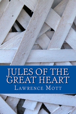 Jules of the Great Heart - Mott, Lawrence