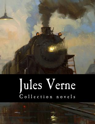 Jules Verne, Collection novels - Frith, Henry (Translated by), and W White, Stephen (Translated by), and T Wilbur, Anne (Translated by)