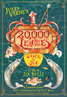 Jules Verne's 20,000 Leagues Under the Sea: A Companion Reader with a Dramatization - Weiss, Jim, and Bauer, Chris (Commentaries by)