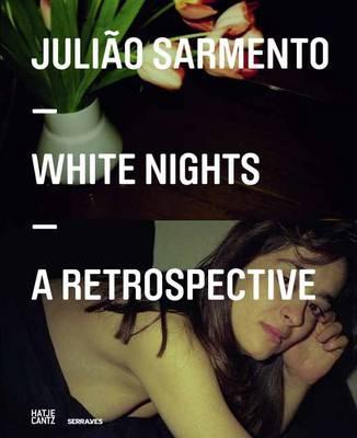 Julio Sarmento: White Nights: A Retrospective - Sarmento, Juliao, and Baldessari, John (Text by), and Gordon, Douglas (Text by)