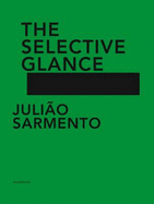 Juli?o Sarmento: The Selective Glance