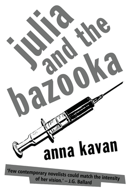 Julia and the Bazooka - Kavan, Anna, and Ironside, Virginia (Foreword by)