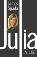 Julia: Her Life - Spada, James