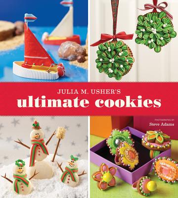 Julia M. Usher's Ultimate Cookies - Usher, Julia, and Adams, Steve (Photographer)