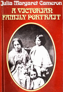 Julia Margaret Cameron: A Victorian Family Portrait