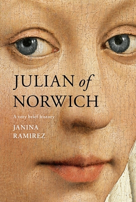 Julian of Norwich: A Very Brief History - Ramirez, Janina, Dr.