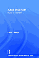 Julian of Norwich: Mystic or Visionary?