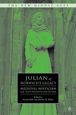Julian of Norwich's Legacy: Medieval Mysticism and Post-Medieval Reception - Salih, S (Editor), and Baker, D (Editor)