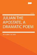 Julian the Apostate, a Dramatic Poem