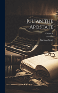 Julian the Apostate; Volume II