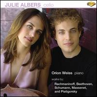 Julie Albers, Cello - Julie Albers (cello); Orion Weiss (piano)