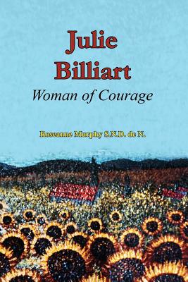 Julie Billiart: Woman of Courage - Murphy Sndden, Roseanne