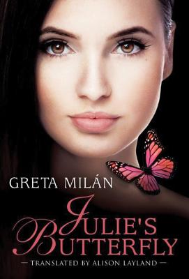Julie's Butterfly - Miln, Greta, and Layland, Alison (Translated by)