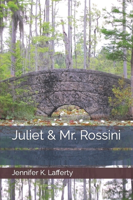 Juliet & Mr. Rossini - Lafferty, Jennifer K