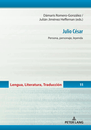 Julio Csar: Persona, personaje, leyenda